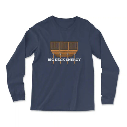 Big Deck Energy Long Sleeve