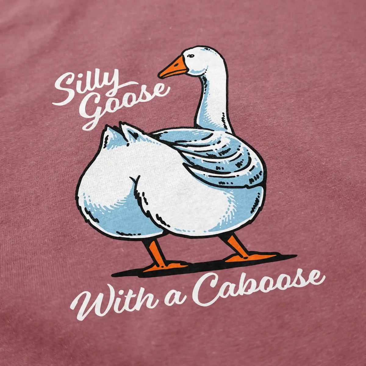 Silly Goose with a Caboose T-Shirt